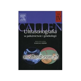 Ultrasonografia w położnictwie i ginekologii Callena tom 4