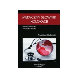 Medyczny słownik kolokacji polsko-angielski, angielsko-polski