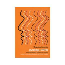 Dysleksja i ADHD - współwystępujące zaburzenia rozwoju