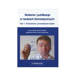 Badania i publikacje w naukach biomedycznych (tom 1) - planowanie i prowadzenie badań