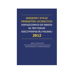 Urzędowy Wykaz Produktów Leczniczych Dopuszczonych do Obrotu na terytorium Rzeczypospolitej Polskiej 2012