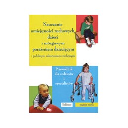 Nauczanie umiejętności ruchowych dzieci z mózgowym porażeniem dziecięcym i podobnymi zaburzeniami ruchowymi