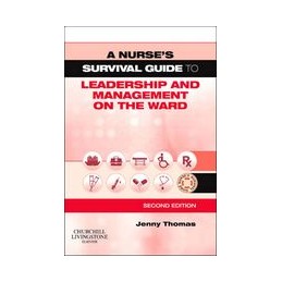 A Nurse's Survival Guide to Leadership and Management on the Ward
