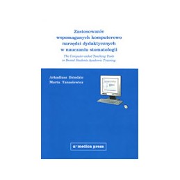 Zastosowanie wspomaganych komputerowo narzędzi dydaktycznych w nauczaniu stomatologii