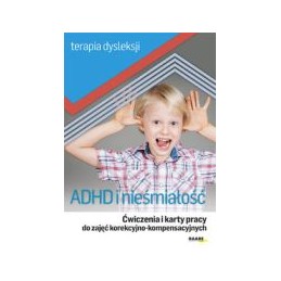 ADHD i nieśmiałość - Ćwiczenia i karty pracy do zajęć korekcyjno-kompensacyjnych
