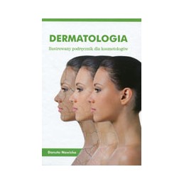 Dermatologia. Ilustrowany podręcznik dla kosmetologów.