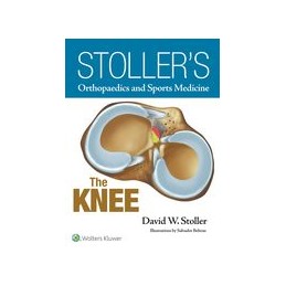 Stoller's Orthopaedics and Sports Medicine: The Knee (Print Edition)