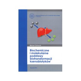 Biochemiczne i molekularne podstawy biotransformacji ksenobiotyków