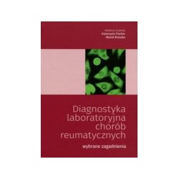 Diagnostyka laboratoryjna chorób reumatycznych - tom 1