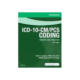 Workbook for ICD-10-CM/PCS Coding: Theory and Practice, 2017 Edition