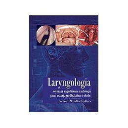 Laryngologia - wybrane zagadnienia z patologii jamy ustnej, gardła, krtani i okolic