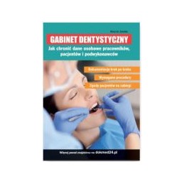 Gabinet dentystyczny - jak chronić dane osobowe pracowników, pacjentów i podwykonawców