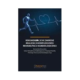 Rekomendacje w zakresie realizacji kompleksowej rehabilitacji kardiologicznej