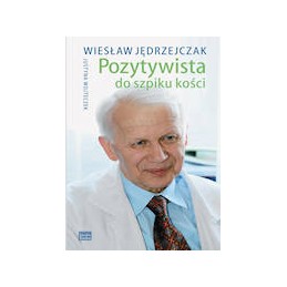 Wiesław Jędrzejczak - pozytywista do szpiku kości