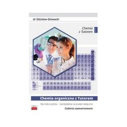 Chemia organiczna z Tutorem dla maturzystów - kandydatów na studia medyczne - zadania zaawansowane