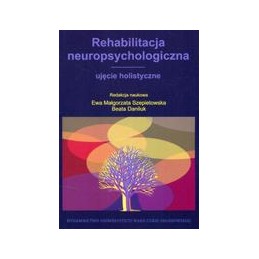 Rehabilitacja neuropsychologiczna - ujęcie holistyczne