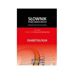 DIABETOLOGIA Słownik pojęć medycznych angielsko-polski, polsko-angielski