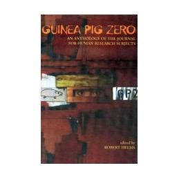 Guinea Pig Zero: An Anthology of the Journal For Human Research Subjects