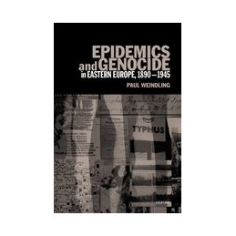 Epidemics and Genocide in Eastern Europe, 1890-1945