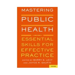 Mastering Public Health - Essential Skills for Effective Practice - Levy -  OUP USA