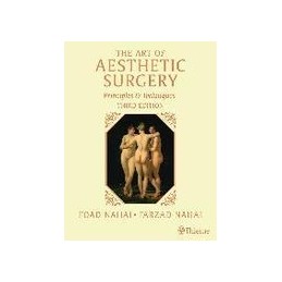 The Art of Aesthetic Surgery: Fundamentals and Minimally Invasive Surgery, Third Edition - Volume 1: Principles and Techniques