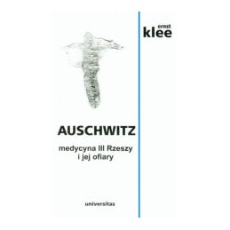 Auschwitz - medycyna III Rzeszy i jej ofiary