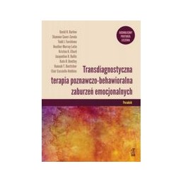 Transdiagnostyczna terapia poznawczo-behawioralna zaburzeń emocjonalnych - poradnik