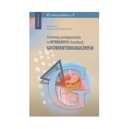 Schematy postępowania w wybranych chorobach w gastroenterologii