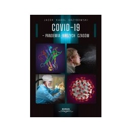 Covid-19 - pandemia naszych czasów