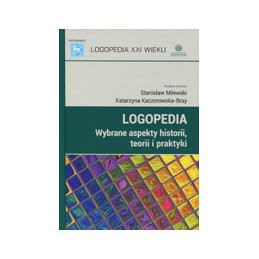 LOGOPEDIA - wybrane aspekty historii, teorii i praktyki