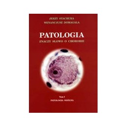 PATOLOGIA znaczy słowo o chorobie tom 1 - patologia ogólna