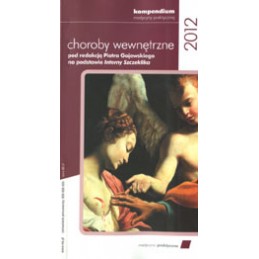Choroby wewnętrzne 2012 na podstawie Interny Szczeklika - kompendium