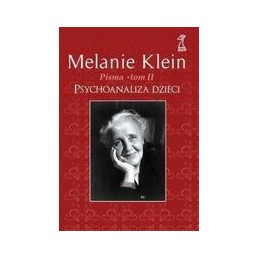 Pisma Melanie Klein tom 2 - psychoanaliza dzieci
