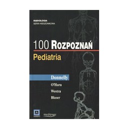 100 rozpoznań - pediatria (z serii Pocket Radiologist Top 100 diagnoses)