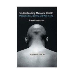 Understanding Men and Health: Masculinities, Identity and Well-being