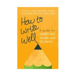 How to Write Well: A Guide for Health and Social Care Students