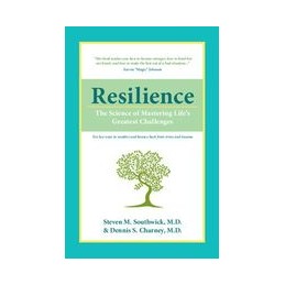 Resilience  : The Science of Mastering Life's Greatest Challenges