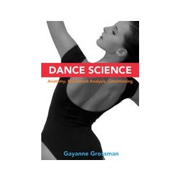Dance Science: Anatomy, Movement Analysis, and Conditioning