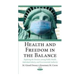 Health & Freedom in the Balance: Exploring the Tensions Among Public Health, Individual Liberty, & Governmental Authority