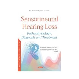 Sensorineural Hearing Loss: Pathophysiology, Diagnosis and Treatment