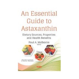 An Essential Guide to Astaxanthin: Dietary Sources, Properties and Health Benefits