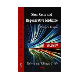 Stem Cells & Regenerative Medicine: Volume 5 -- Patents & Clinical Trials