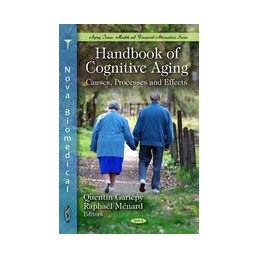 Handbook of Cognitive Aging: Causes, Processes & Effects