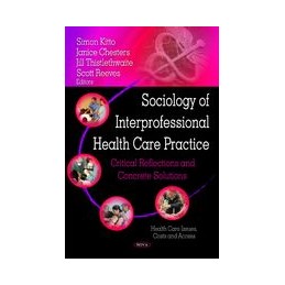 Sociology of Interprofessional Health Care Practice: Critical Reflections & Concrete Solutions