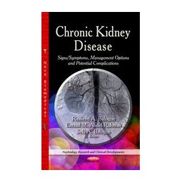 Chronic Kidney Disease: Signs / Symptoms, Management Options & Potential Complications