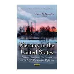Mercury in the United States: Demand, Supply & Use Changes & the EPAs Roadmap for Reduction
