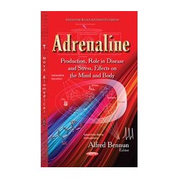 Adrenaline: Production, Role in Disease & Stress, Effects on the Mind & Body