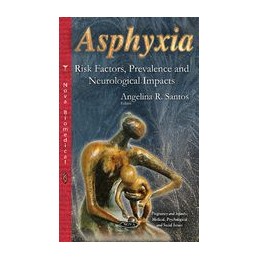 Asphyxia: Risk Factors, Prevalence & Neurological Impacts