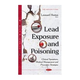 Lead Exposure & Poisoning: Clinical Symptoms, Medical Management & Preventive Strategies