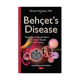 Behçets Disease: Progress in Recent Years & Unmet Needs for the Future